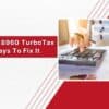 What Is Form 8960 TurboTax Error? Ways To Fix It