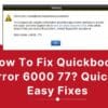 How To Fix Quickbooks Error 6000 77? Quick & Easy Fixes