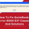 How To Fix QuickBooks Error 6000 83? Causes And Solutions
